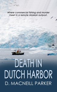 Death in Dutch Harbor by D. McNeill Parker